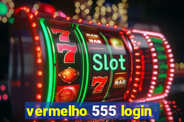 vermelho 555 login